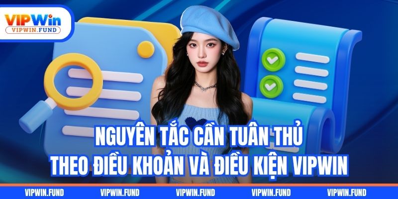 Nguyên tắc cần tuân thủ theo điều khoản và điều kiện VIPWIN