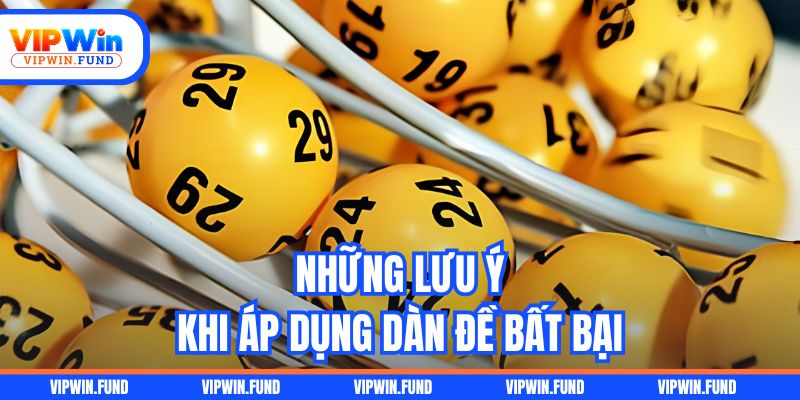 Những lưu ý khi áp dụng dàn đề bất bại