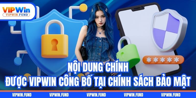 Nội dung chính được VIPWIN công bố tại chính sách bảo mật
