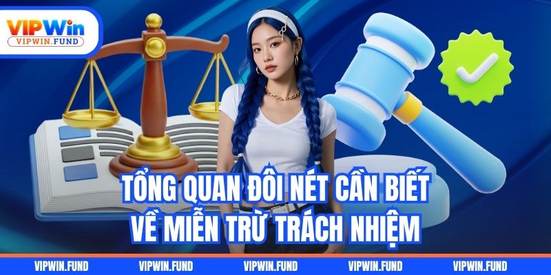 Tổng quan đôi nét cần biết về miễn trừ trách nhiệm