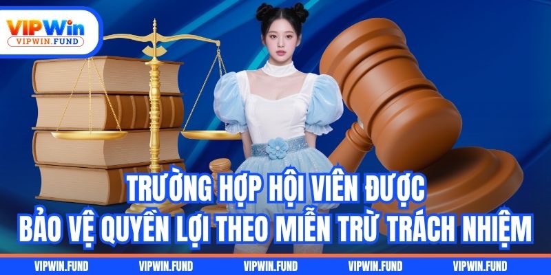 Trường hợp hội viên được bảo vệ quyền lợi theo miễn trừ trách nhiệm